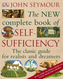 The New Complete Book of Self-Sufficiency : The Classic Guide for Realists and Dreamers, Hardback Book The New Complete Book of Self-Sufficiency : The Classic Guide for Realists and Dreamers, Hardback Book