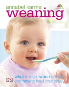 Weaning : what to feed, when to feed, and how to feed your baby, Hardback Book Weaning : what to feed, when to feed, and how to feed your baby, Hardback Book