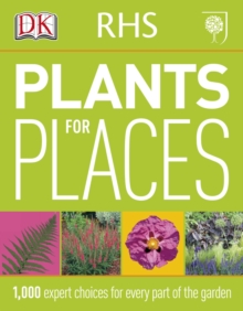 RHS Plants for Places : 1,000 Expert Choices for Every Part of the Garden, Paperback / softback Book RHS Plants for Places : 1,000 Expert Choices for Every Part of the Garden, Paperback / softback Book