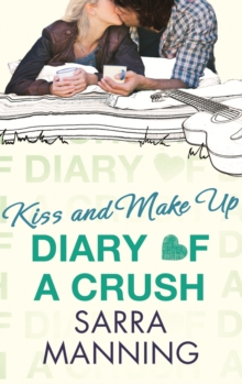 Diary of a Crush: Kiss and Make Up : Number 2 in series
