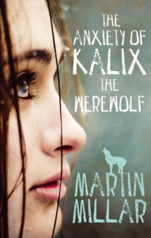 The Anxiety of Kalix the Werewolf : Number 3 in series