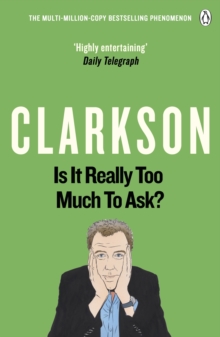 Is it Really Too Much to Ask? : The World According to Clarkson Volume 5, Paperback Book Is it Really Too Much to Ask? : The World According to Clarkson Volume 5, Paperback Book