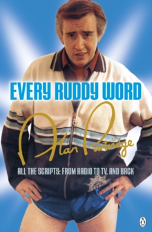 Alan Partridge: Every Ruddy Word : All the Scripts: From Radio to TV. And Back, Paperback / softback Book Alan Partridge: Every Ruddy Word : All the Scripts: From Radio to TV. And Back, Paperback / softback Book