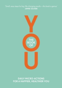 The Book of You : Daily Micro-Actions for a Happier, Healthier You, Paperback Book The Book of You : Daily Micro-Actions for a Happier, Healthier You, Paperback Book