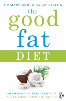 The Good Fat Diet : Lose Weight and Feel Great with the Delicious, Science-Based Coconut Diet, Paperback Book The Good Fat Diet : Lose Weight and Feel Great with the Delicious, Science-Based Coconut Diet, Paperback Book