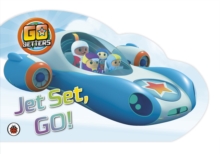 Go Jetters: Jet Set, GO!, Board book Book Go Jetters: Jet Set, GO!, Board book Book