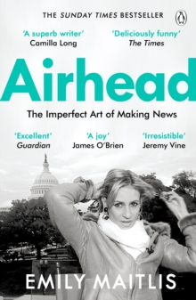 Airhead : The Imperfect Art of Making News, Paperback / softback Book Airhead : The Imperfect Art of Making News, Paperback / softback Book