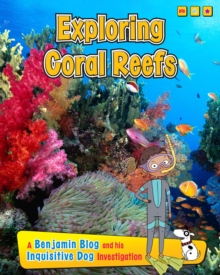 Exploring Coral Reefs : A Benjamin Blog and His Inquisitive Dog Investigation, Paperback Book Exploring Coral Reefs : A Benjamin Blog and His Inquisitive Dog Investigation, Paperback Book