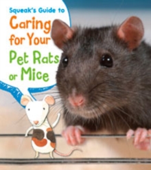 Squeak's Guide to Caring for Your Pet Rats or Mice, Paperback Book Squeak's Guide to Caring for Your Pet Rats or Mice, Paperback Book