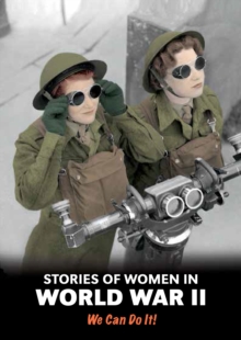 Stories of Women in World War II : We Can Do It!, Paperback / softback Book Stories of Women in World War II : We Can Do It!, Paperback / softback Book
