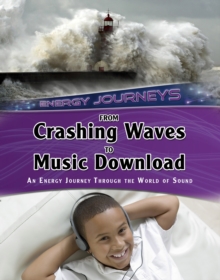 From Crashing Waves to Music Download : An energy journey through the world of sound, Paperback / softback Book From Crashing Waves to Music Download : An energy journey through the world of sound, Paperback / softback Book