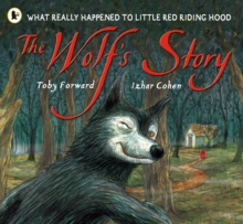 The Wolf's Story : What Really Happened to Little Red Riding Hood, Paperback Book The Wolf's Story : What Really Happened to Little Red Riding Hood, Paperback Book