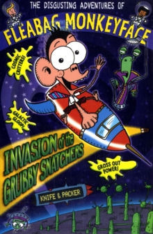 The Disgusting Adventures of Fleabag Monkeyface 4: Invasion of the Grubby Snatchers, Paperback Book The Disgusting Adventures of Fleabag Monkeyface 4: Invasion of the Grubby Snatchers, Paperback Book