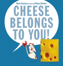 Cheese Belongs to You!, Hardback Book Cheese Belongs to You!, Hardback Book