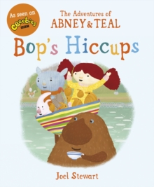 The Adventures of Abney & Teal: Bop's Hiccups, Paperback Book The Adventures of Abney & Teal: Bop's Hiccups, Paperback Book
