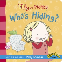 Tilly and Friends: Who's Hiding?, Board book Book Tilly and Friends: Who's Hiding?, Board book Book