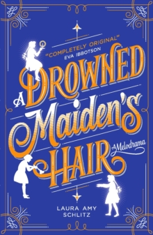 A Drowned Maiden's Hair : A Melodrama, Paperback Book A Drowned Maiden's Hair : A Melodrama, Paperback Book