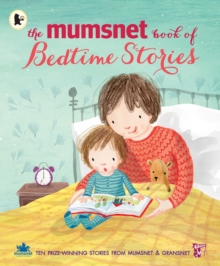 The Mumsnet Book of Bedtime Stories : Ten Prize-winning Stories from Mumsnet and Gransnet, Paperback Book The Mumsnet Book of Bedtime Stories : Ten Prize-winning Stories from Mumsnet and Gransnet, Paperback Book
