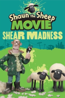 Shaun the Sheep Movie - Shear Madness, Paperback Book Shaun the Sheep Movie - Shear Madness, Paperback Book