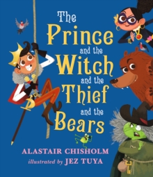 The Prince and the Witch and the Thief and the Bears, Hardback Book The Prince and the Witch and the Thief and the Bears, Hardback Book