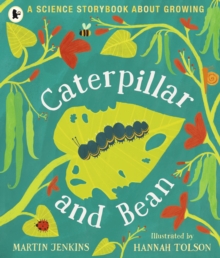 Caterpillar and Bean : A Science Storybook about Growing, Paperback / softback Book Caterpillar and Bean : A Science Storybook about Growing, Paperback / softback Book
