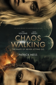 Chaos Walking: Book 1 The Knife of Never Letting Go : Movie Tie-in, Paperback / softback Book Chaos Walking: Book 1 The Knife of Never Letting Go : Movie Tie-in, Paperback / softback Book