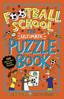 Football School: The Ultimate Puzzle Book : 100 brilliant brain-teasers, Paperback / softback Book Football School: The Ultimate Puzzle Book : 100 brilliant brain-teasers, Paperback / softback Book