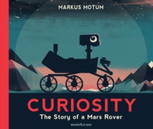 Curiosity : The Story of a Mars Rover, Paperback / softback Book Curiosity : The Story of a Mars Rover, Paperback / softback Book