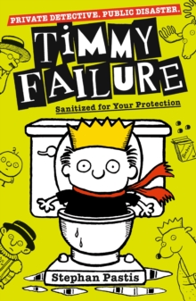 Timmy Failure: Sanitized for Your Protection, Paperback / softback Book Timmy Failure: Sanitized for Your Protection, Paperback / softback Book