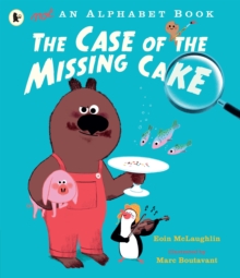 Not an Alphabet Book: The Case of the Missing Cake, Paperback / softback Book Not an Alphabet Book: The Case of the Missing Cake, Paperback / softback Book