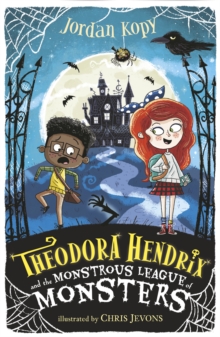 Theodora Hendrix and the Monstrous League of Monsters, Paperback / softback Book Theodora Hendrix and the Monstrous League of Monsters, Paperback / softback Book