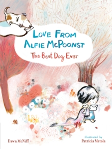 Love from Alfie McPoonst, The Best Dog Ever, Paperback / softback Book Love from Alfie McPoonst, The Best Dog Ever, Paperback / softback Book