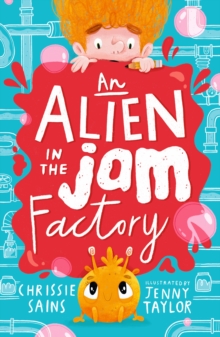 An Alien in the Jam Factory, Paperback / softback Book An Alien in the Jam Factory, Paperback / softback Book