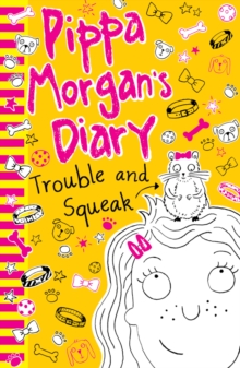 Pippa Morgan's Diary: Trouble and Squeak, Paperback Book Pippa Morgan's Diary: Trouble and Squeak, Paperback Book