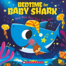 Bedtime for Baby Shark: Doo Doo Doo Doo Doo Doo, Paperback / softback Book Bedtime for Baby Shark: Doo Doo Doo Doo Doo Doo, Paperback / softback Book