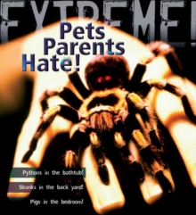 Extreme Science: Pets Parents Hate : Animal Life Cycles, Paperback Book Extreme Science: Pets Parents Hate : Animal Life Cycles, Paperback Book