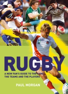 Rugby : A New Fan's Guide to the Game, the Teams and the Players, Paperback Book Rugby : A New Fan's Guide to the Game, the Teams and the Players, Paperback Book