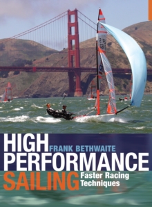 High Performance Sailing : Faster Racing Techniques, Paperback / softback Book High Performance Sailing : Faster Racing Techniques, Paperback / softback Book
