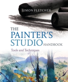 The Painter's Studio Handbook : Tools and Techniques, Paperback Book The Painter's Studio Handbook : Tools and Techniques, Paperback Book