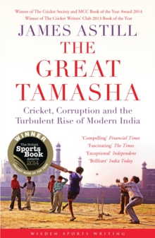 The Great Tamasha : Cricket, Corruption and the Turbulent Rise of Modern India