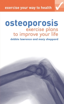 Exercise your way to health: Osteoporosis : Exercise plans to improve your life