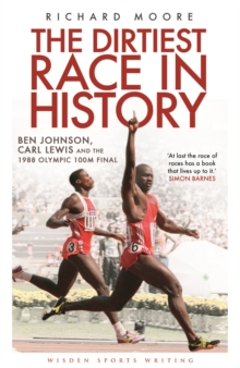 The Dirtiest Race in History : Ben Johnson, Carl Lewis and the 1988 Olympic 100m Final