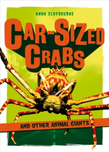 Car-Sized Crabs and Other Animal Giants, Hardback Book Car-Sized Crabs and Other Animal Giants, Hardback Book