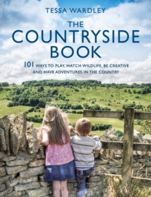 The Countryside Book : 101 Ways to Play, Watch Wildlife, be Creative and Have Adventures in the Country, Paperback Book The Countryside Book : 101 Ways to Play, Watch Wildlife, be Creative and Have Adventures in the Country, Paperback Book