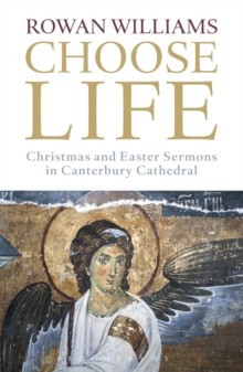 Choose Life : Christmas and Easter Sermons in Canterbury Cathedral, Paperback Book Choose Life : Christmas and Easter Sermons in Canterbury Cathedral, Paperback Book