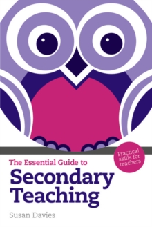 Essential Guide to Secondary Teaching, The : Practical Skills for Teachers