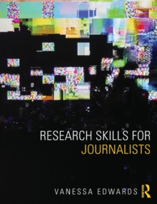 Research Skills for Journalists, Paperback / softback Book Research Skills for Journalists, Paperback / softback Book