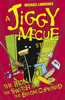 Jiggy McCue: The Iron, The Switch and The Broom Cupboard, Paperback Book Jiggy McCue: The Iron, The Switch and The Broom Cupboard, Paperback Book