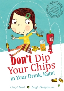 Don't Dip Your Chips in Your Drink, Kate, Paperback Book Don't Dip Your Chips in Your Drink, Kate, Paperback Book