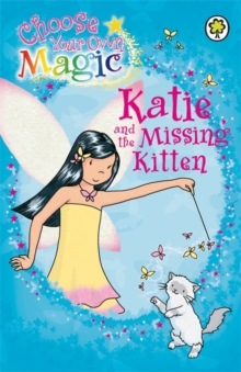 Rainbow Magic: Katie and the Missing Kitten : Choose Your Own Magic, Paperback Book Rainbow Magic: Katie and the Missing Kitten : Choose Your Own Magic, Paperback Book